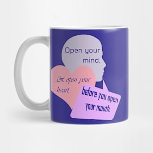 Open Your Mind and Heart Before Your Mouth pastel colors Mug